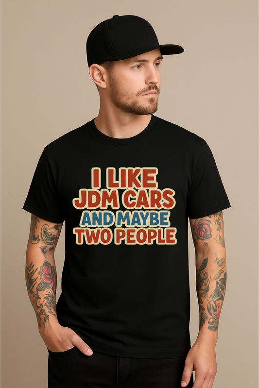 I Like JDM Cars and Maybe Two People – Funny Car Scene T-Shirt